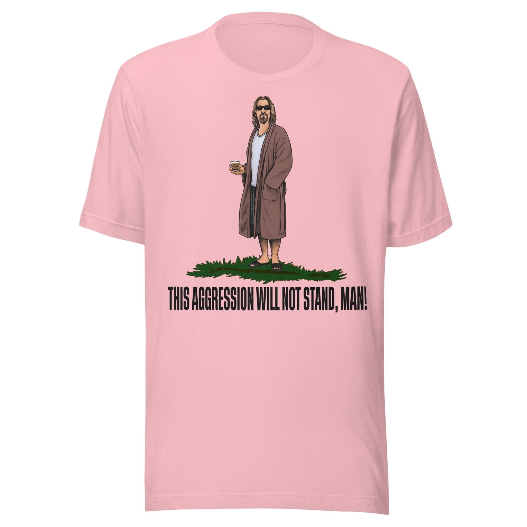 This Aggression Will Not Stand Man Shirt