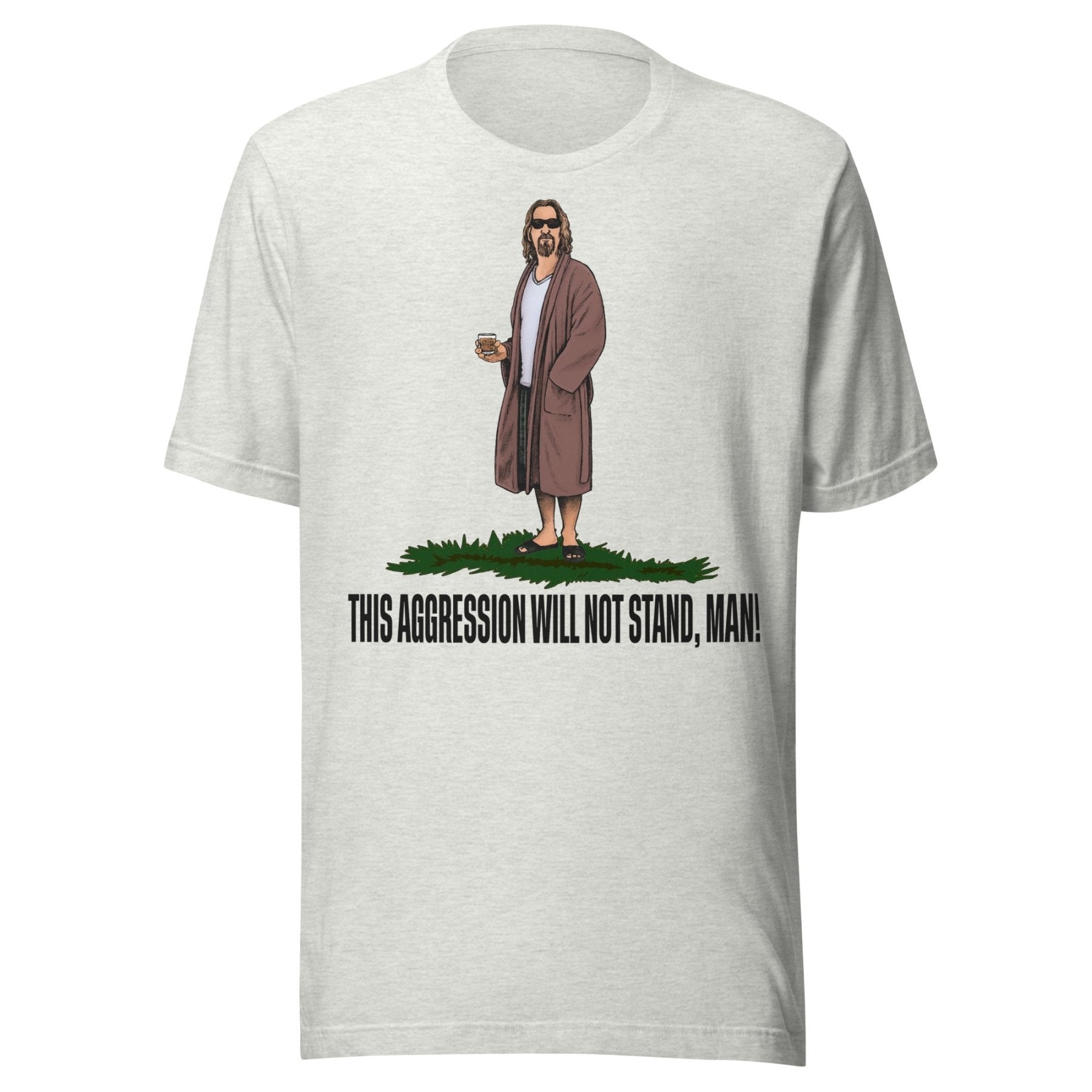 This Aggression Will Not Stand Man Shirt
