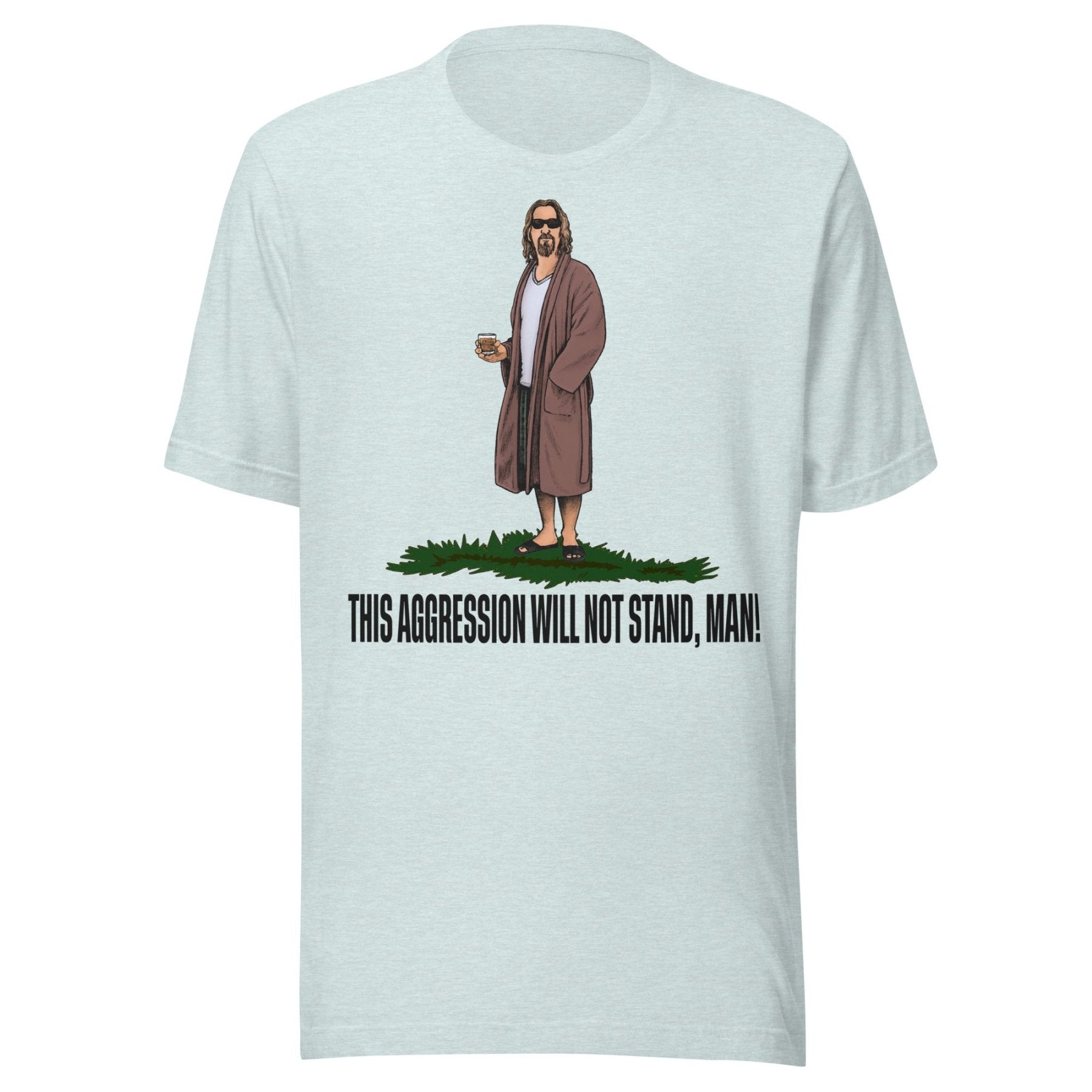 This Aggression Will Not Stand Man Shirt