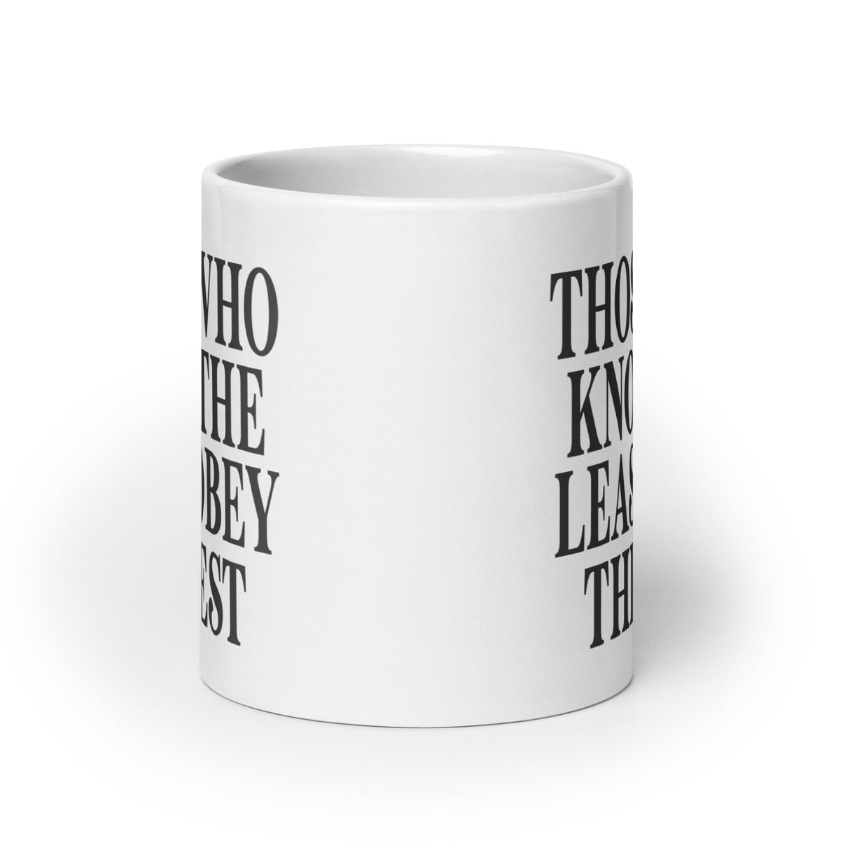 Those Who Know The Least Obey The Best Coffee Mug