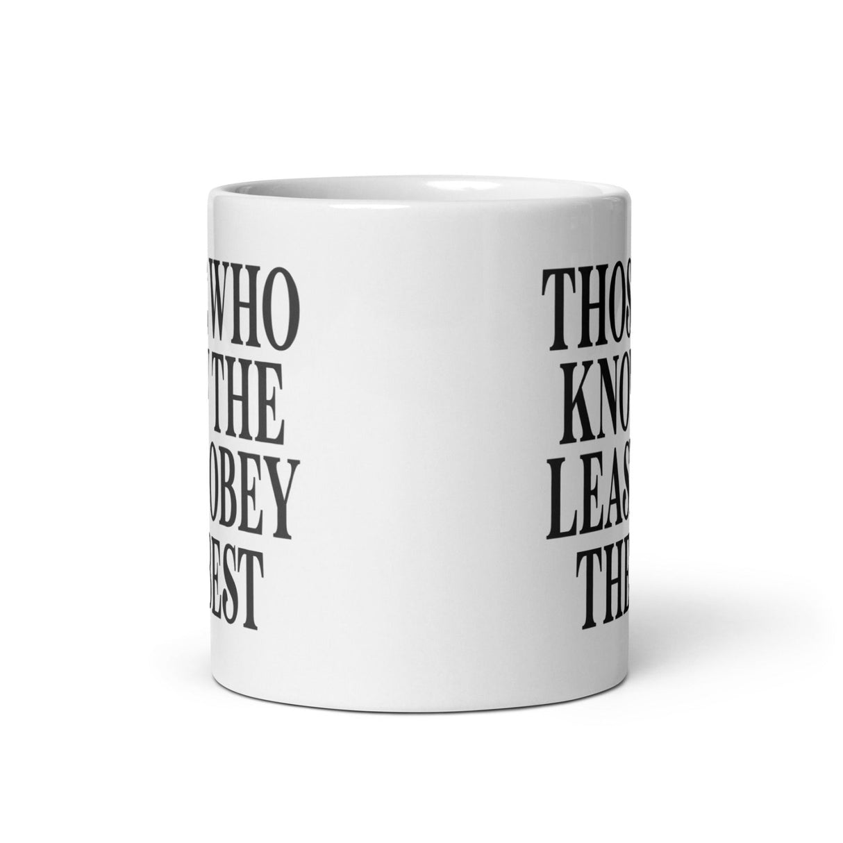 Those Who Know The Least Obey The Best Coffee Mug