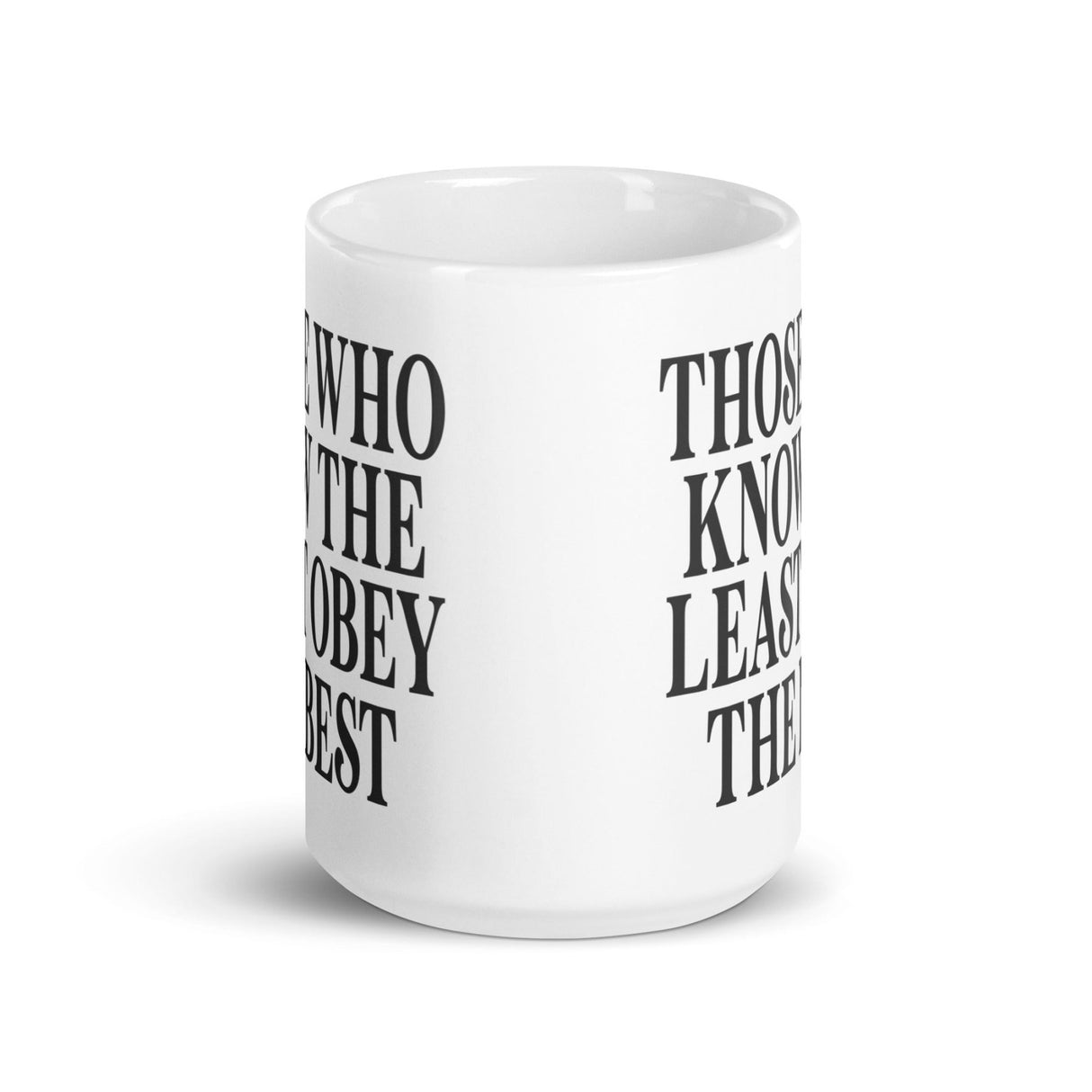 Those Who Know The Least Obey The Best Coffee Mug
