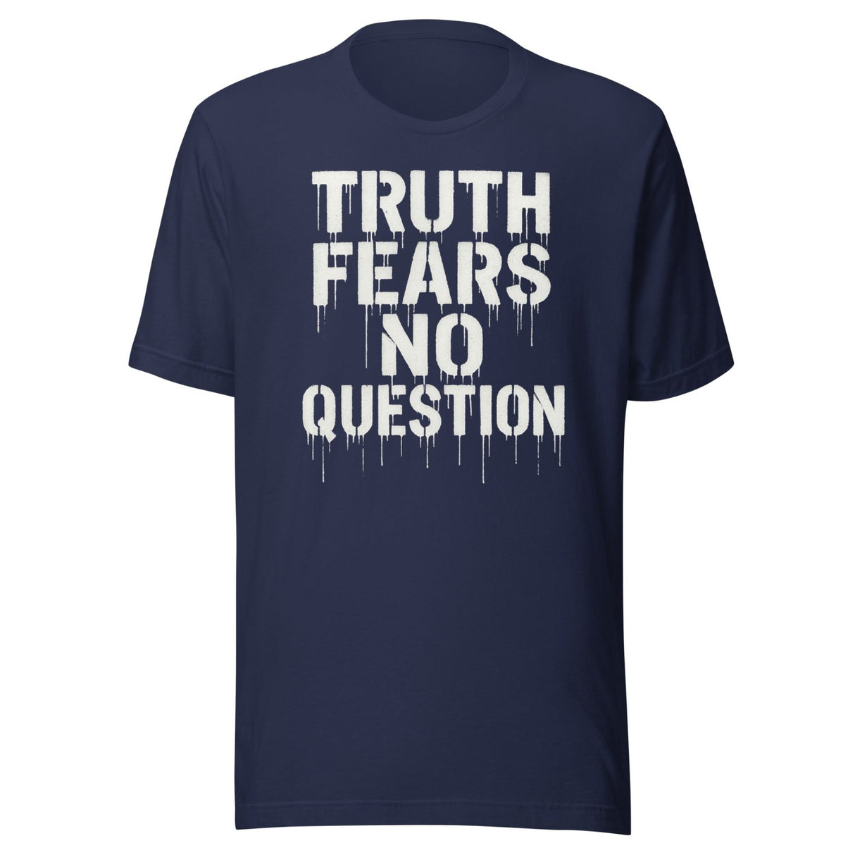 Truth Fears No Question Shirt
