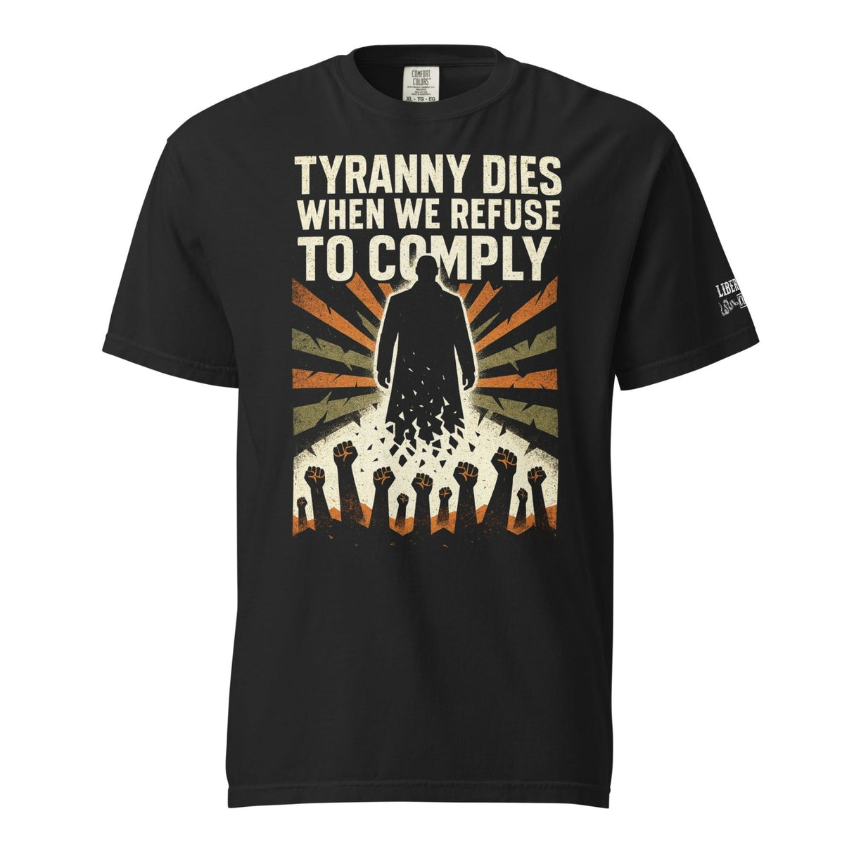 Tyranny Dies When We Refuse To Comply Garment - Dyed Heavyweight Shirt