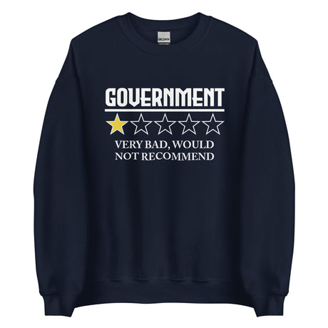 Government Very Bad Would Not Recommend Sweatshirt