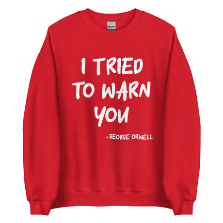 I Tried To Warn You Orwell Sweatshirt