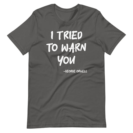 I Tried To Warn You Orwell Shirt - Libertarian Country