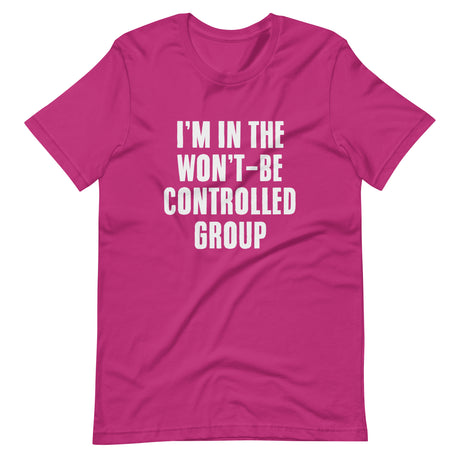 I'm In The Won't Be Controlled Group Shirt - Libertarian Country