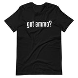 Got Ammo Shirt - Libertarian Country