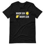 Warm Sun Warm Gun Shirt