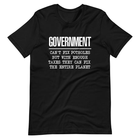 Government Can't Fix Potholes But Can Save The Planet Shirt
