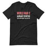 World War 3 Already Started Shirt