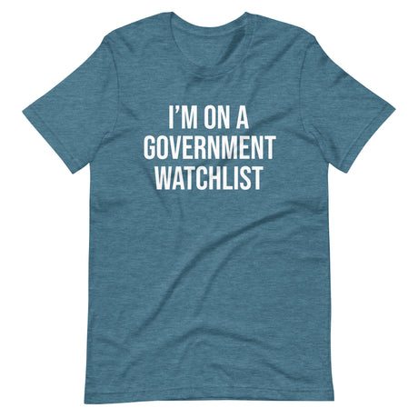 I'm On a Government Watchlist Shirt - Libertarian Country