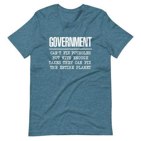 Government Can't Fix Potholes But Can Save The Planet Shirt