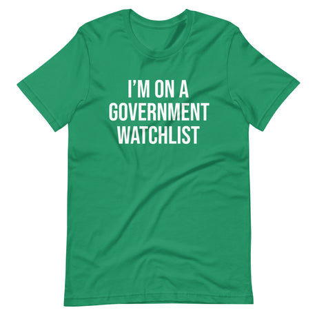 I'm On a Government Watchlist Shirt - Libertarian Country