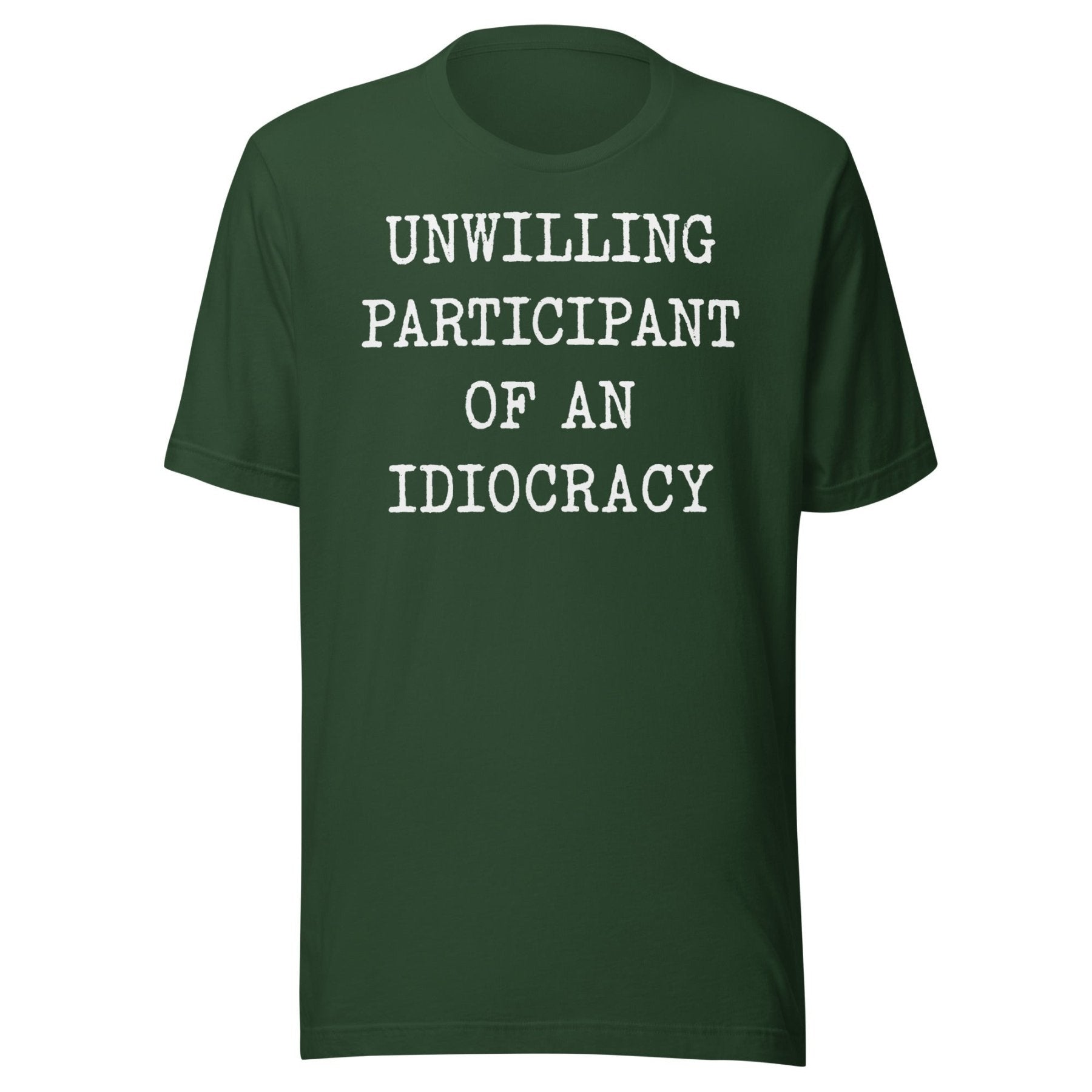 Unwilling Participant Of An Idiocracy Shirt