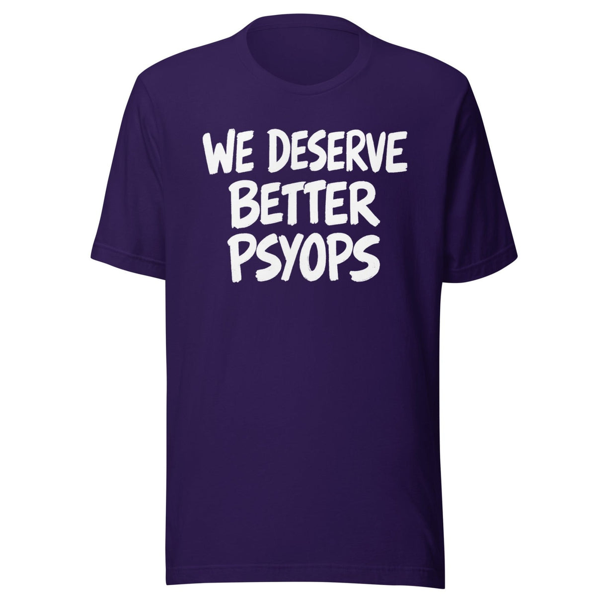 We Deserve Better Psyops Shirt