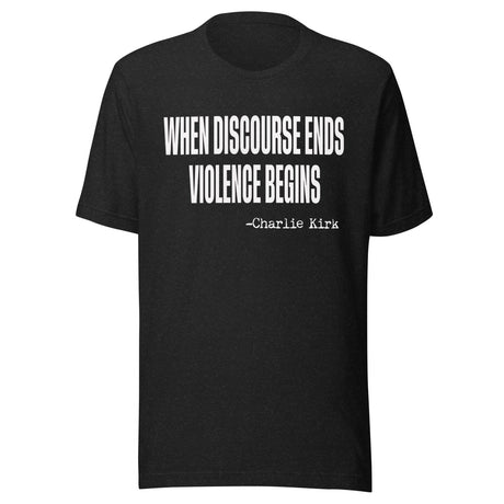 When Discourse Ends Violence Begins Charlie Kirk Shirt