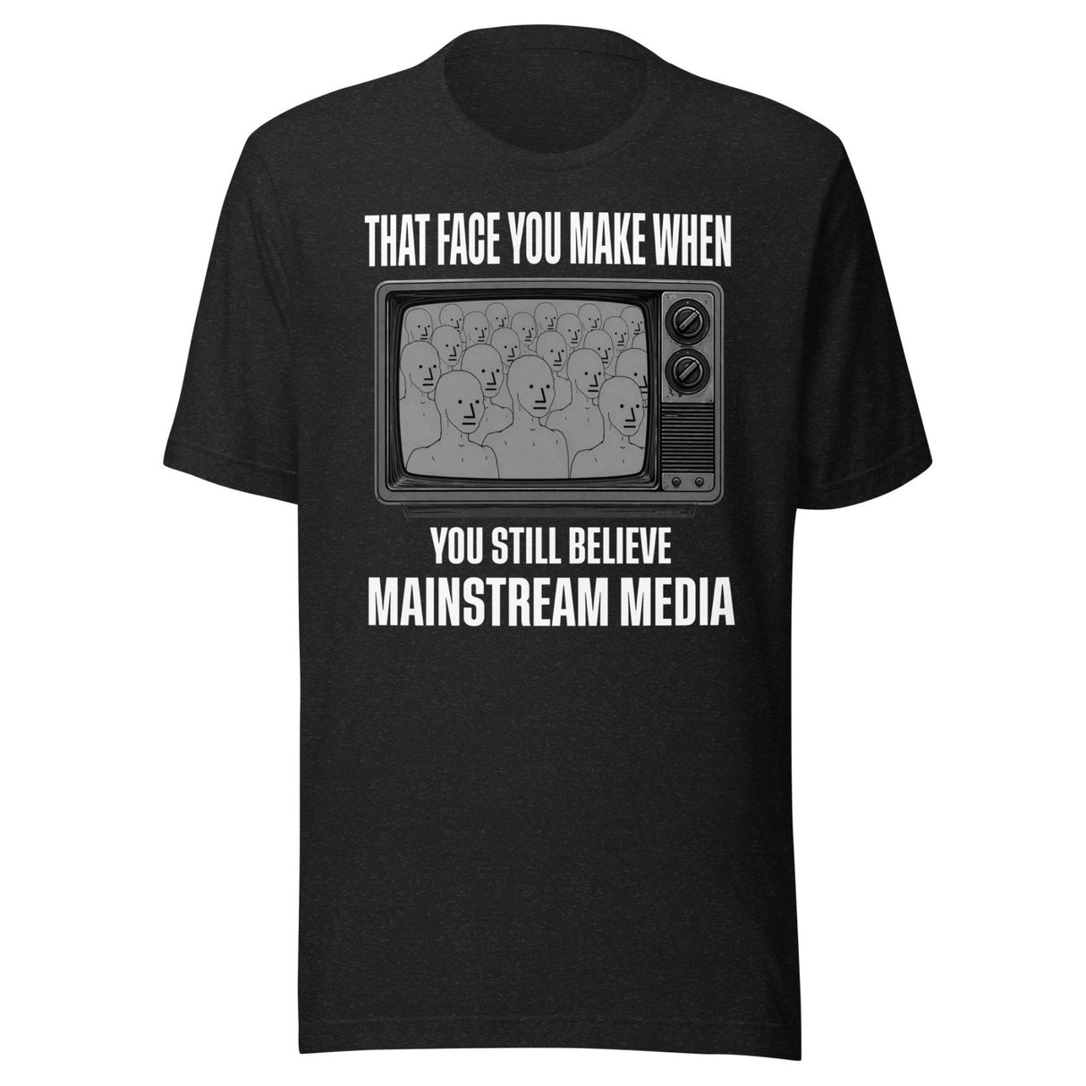 When You Still Believe Mainstream Media Shirt