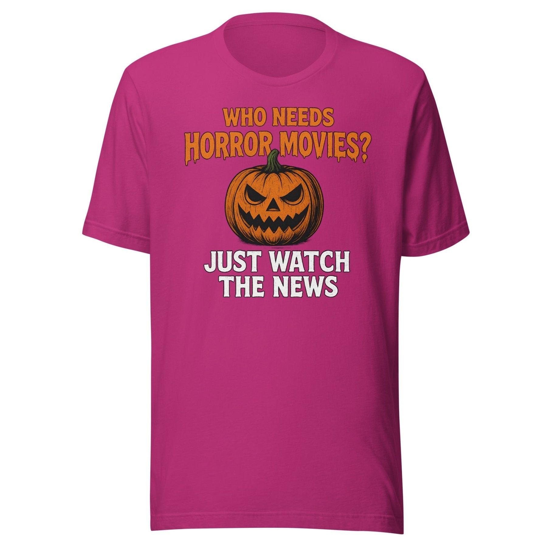 Who Needs Horror Movies Just Watch The News Shirt