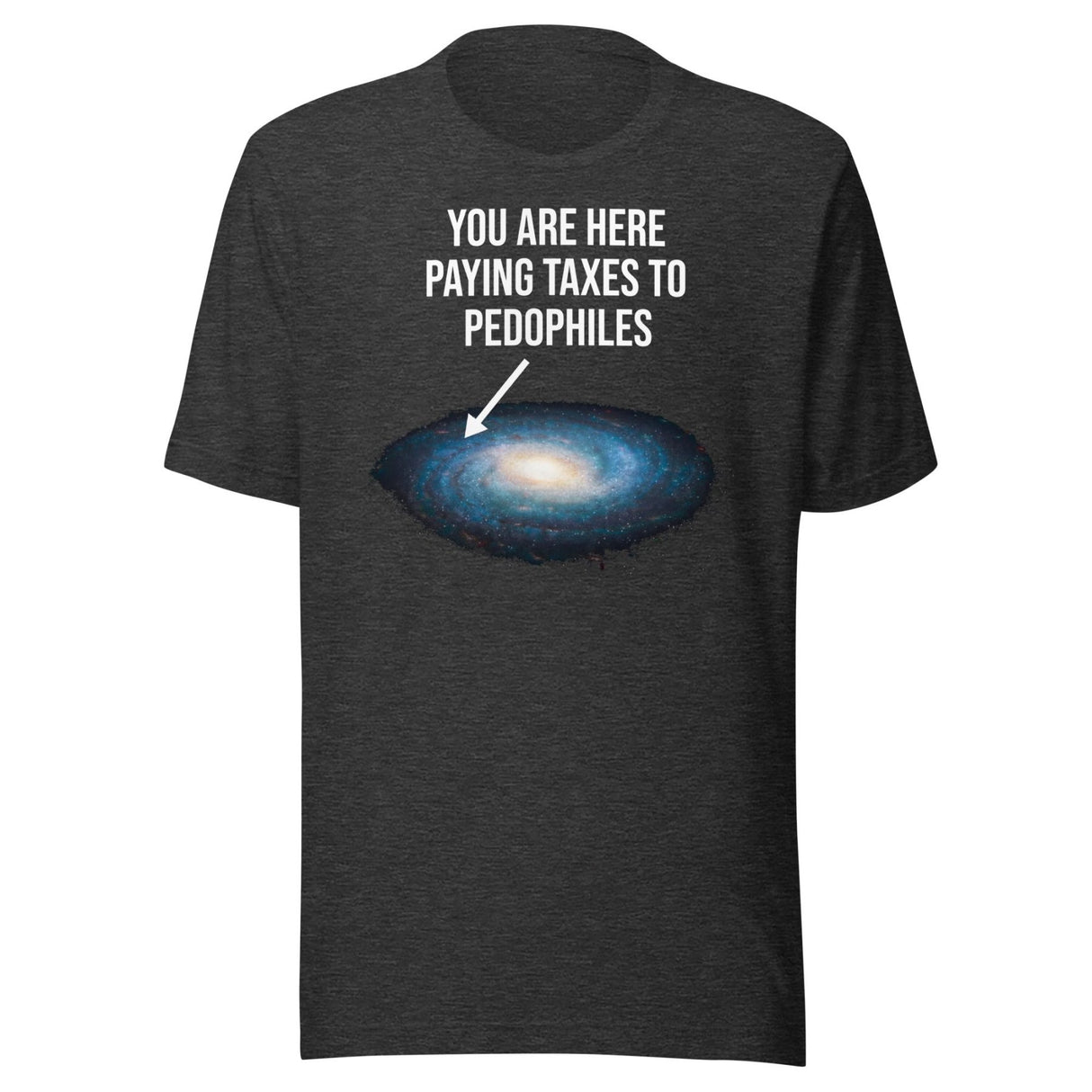 You Are Here Paying Taxes To Pedophiles Shirt