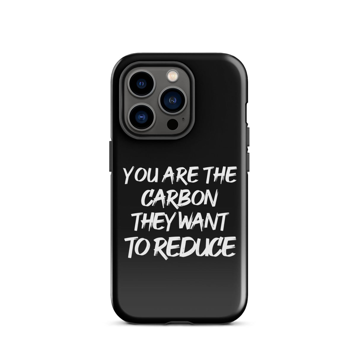 You Are The Carbon They Want to Reduce iPhone® Case