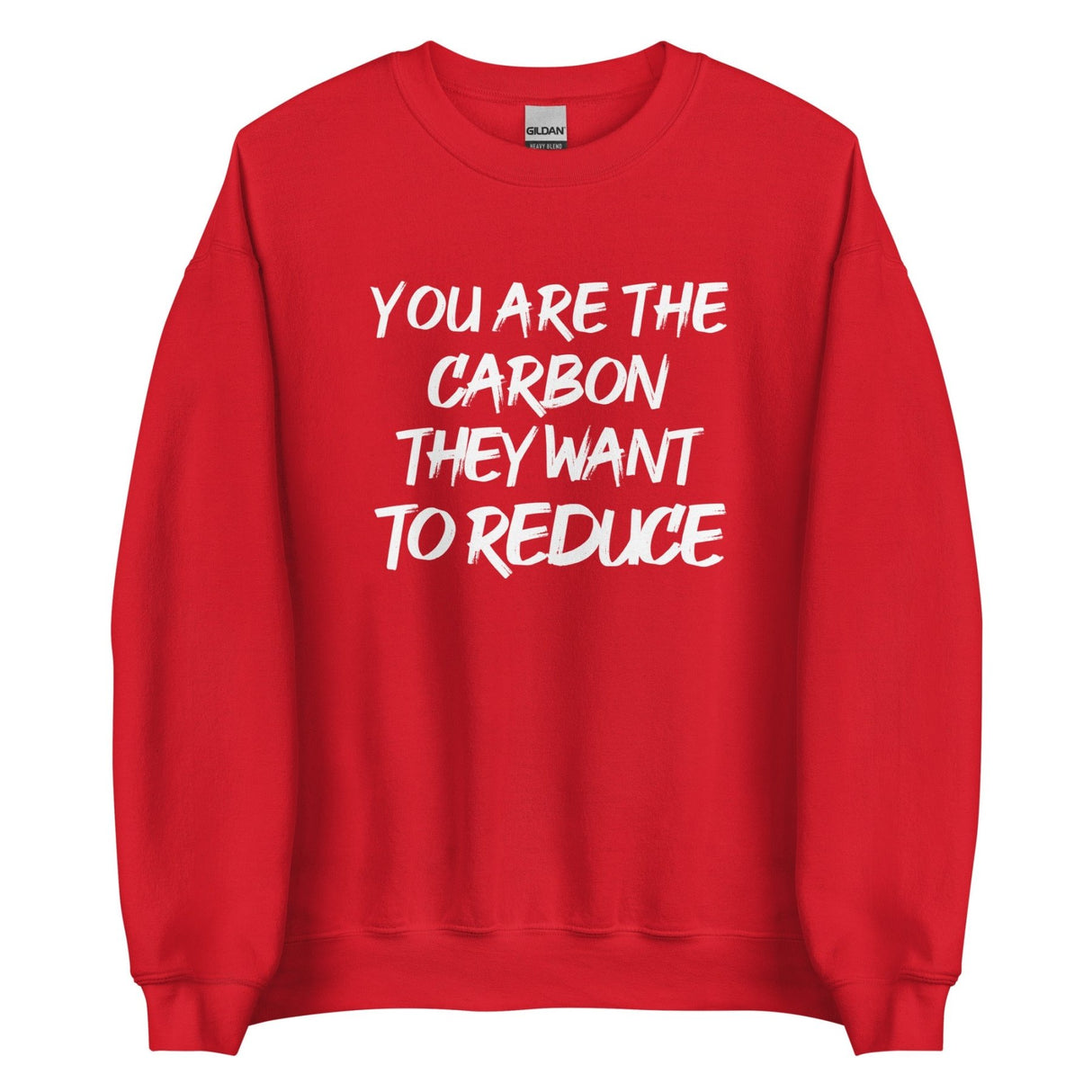 You Are The Carbon They Want to Reduce Sweatshirt