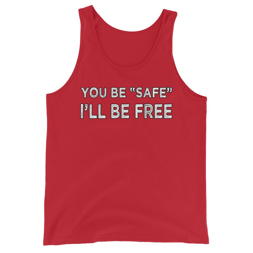 You Be Safe I'll Be Free Premium Tank Top