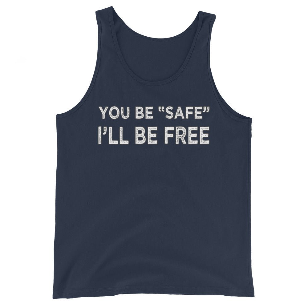 You Be Safe I'll Be Free Premium Tank Top