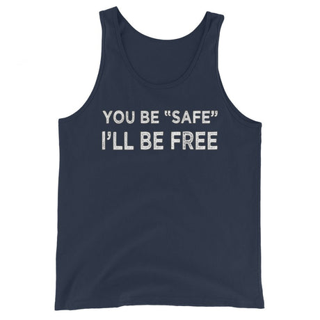 You Be Safe I'll Be Free Premium Tank Top