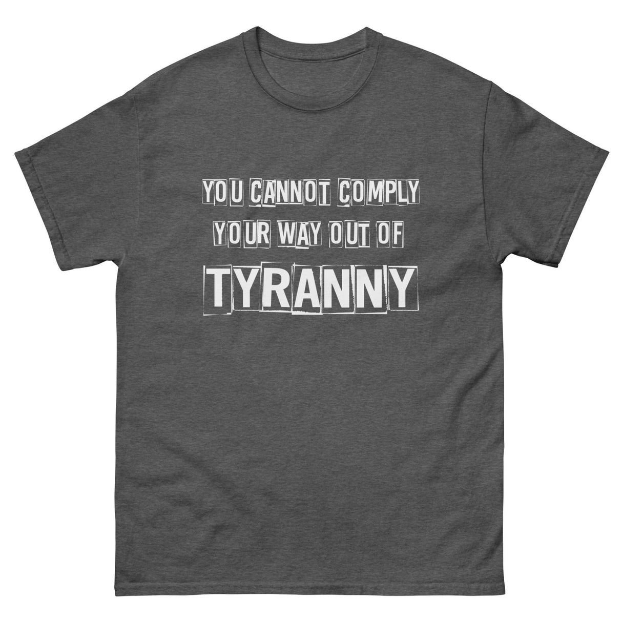 You Cannot Comply Your Way Out of Tyranny Heavy Cotton Shirt