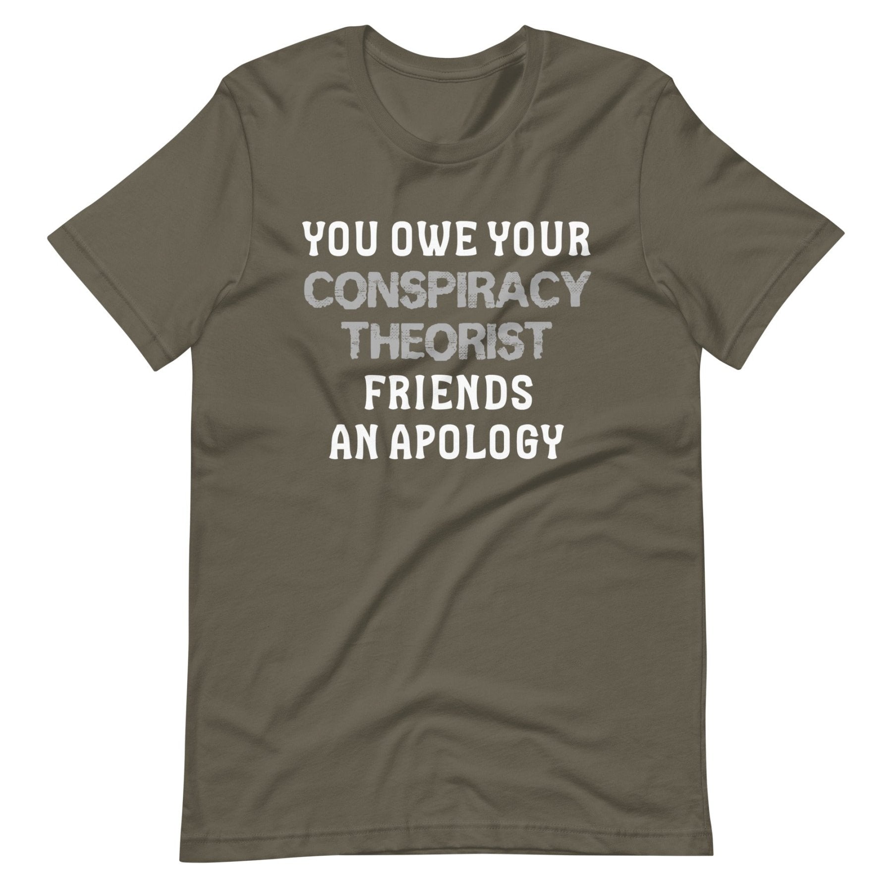 You Owe Your Conspiracy Theorist Friends An Apology Shirt