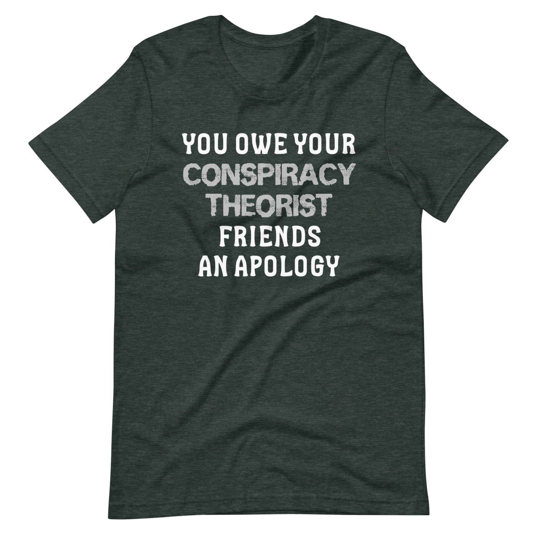 You Owe Your Conspiracy Theorist Friends An Apology Shirt