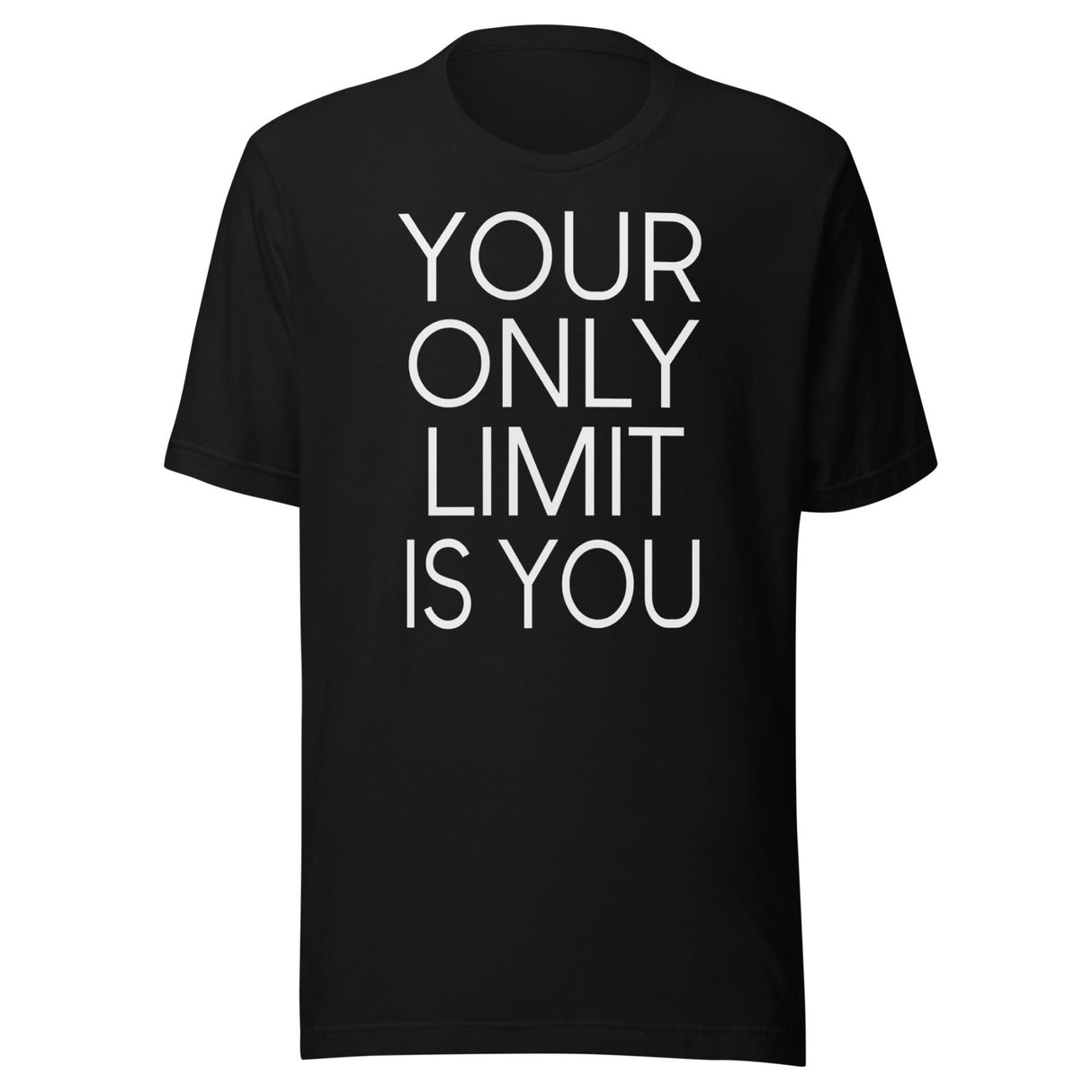 Your Only Limit Is You Shirt