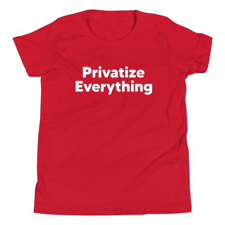 Privatize Everything Youth Shirt - Libertarian Country