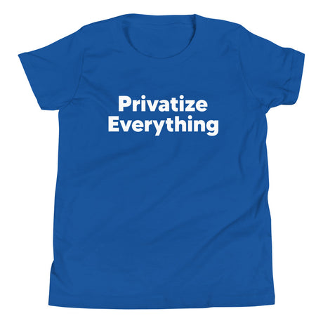 Privatize Everything Youth Shirt - Libertarian Country