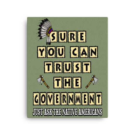 Sure You Can Trust The Government Canvas Print - Libertarian Country