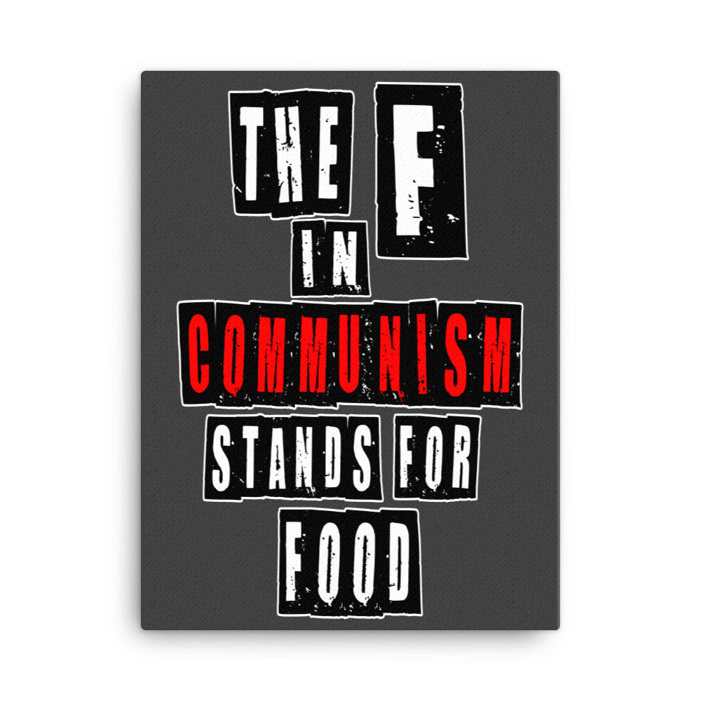 The F in Communism Stands For Food Canvas Print - Libertarian Country