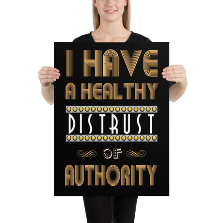 I Have a Healthy Distrust of Authority Poster - Libertarian Country