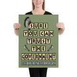 Sure You Can Trust The Government Poster - Libertarian Country