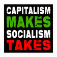 Capitalism Makes Socialism Takes Sticker