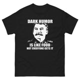 Dark Humor is Like Food Shirt
