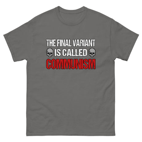 The Final Variant is Called Communism Heavy Cotton Shirt - Libertarian Country