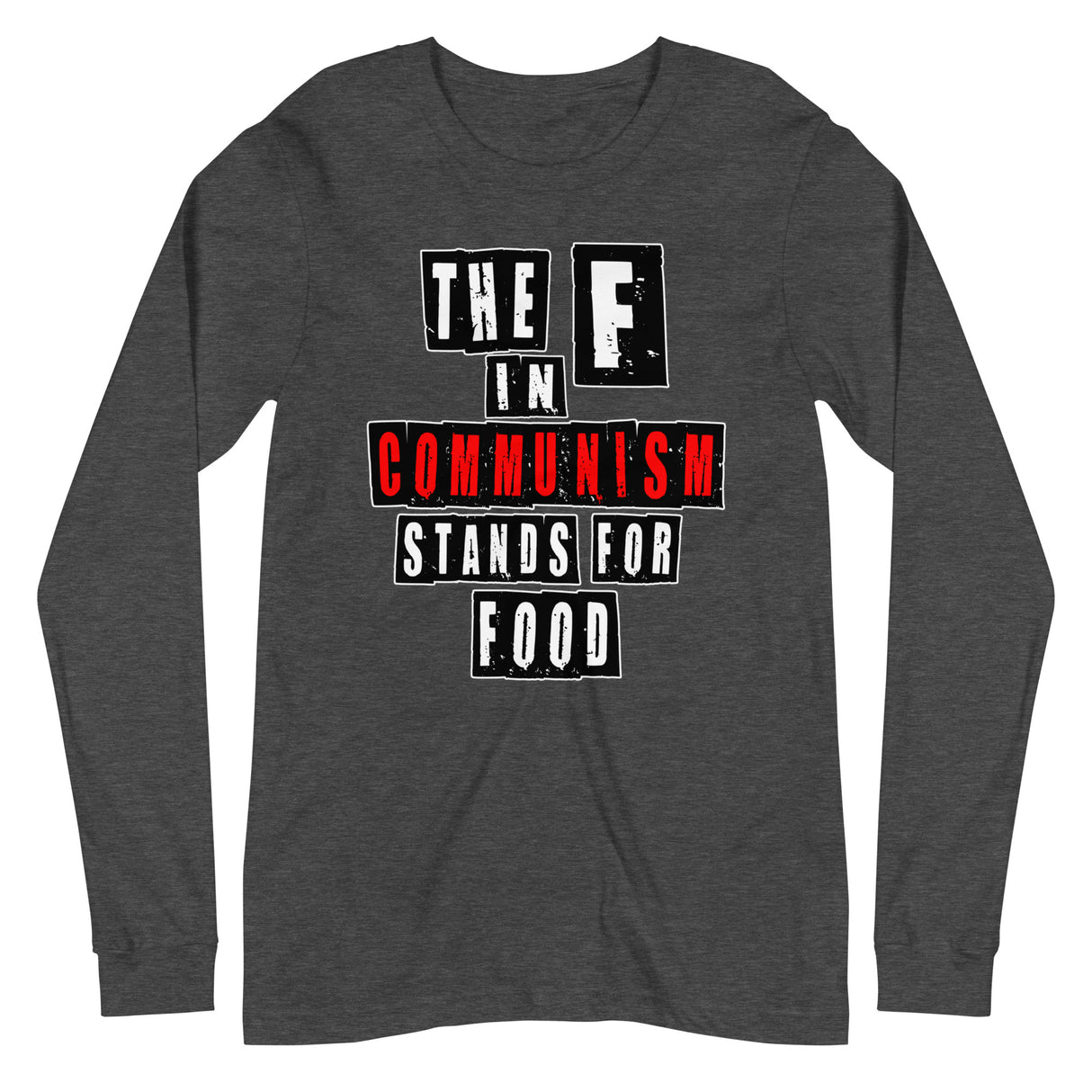 The F in Communism Stands For Food Premium Long Sleeve Shirt by Libertarian Country