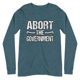 Abort the Government Premium Long Sleeve Shirt - Libertarian Country