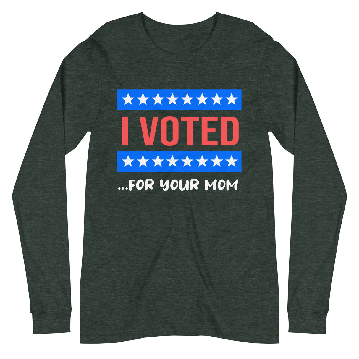 I Voted For Your Mom Premium Long Sleeve Shirt - Libertarian Country