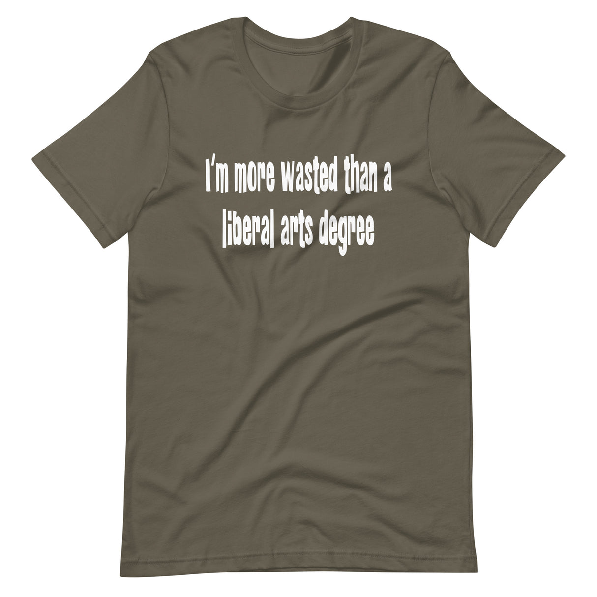 I'm More Wasted Than a Liberal Arts Degree Shirt - Libertarian Country