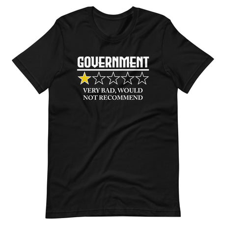 Government Very Bad Would Not Recommend Shirt - Libertarian Country