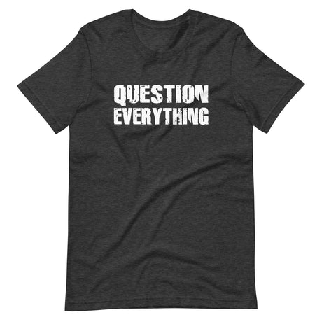 Question Everything Premium Shirt - Libertarian Country