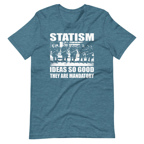 Statism Ideas So Good They Are Mandatory Shirt - Libertarian Country